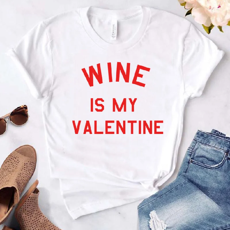 Wine Is My Valentine T-Shirt (MRK X)